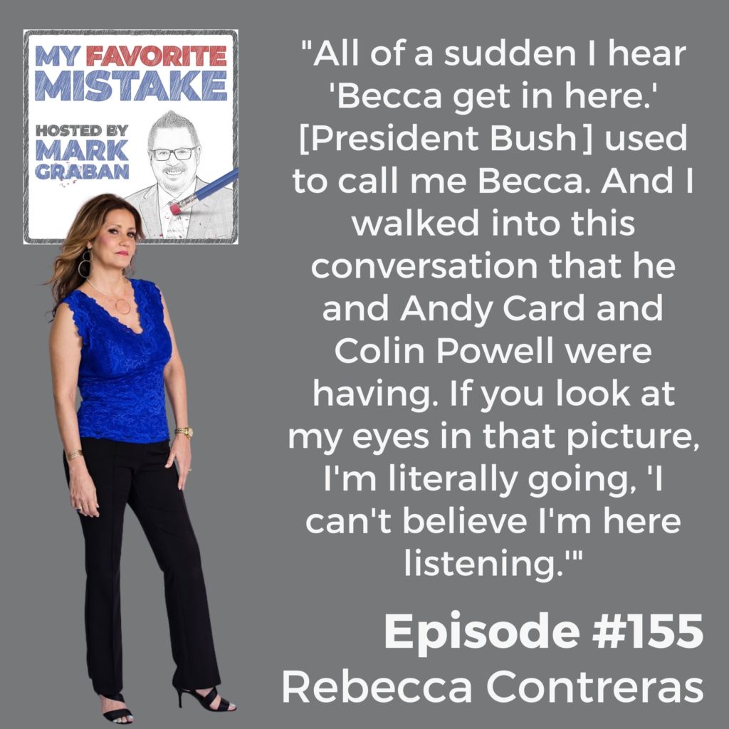 "All of a sudden I hear 'Becca get in here.' [President Bush] used to call me Becca. And I walked into this conversation that he and Andy Card and Colin Powell were having. If you look at my eyes in that picture, I'm literally going, 'I can't believe I'm here listening.'"