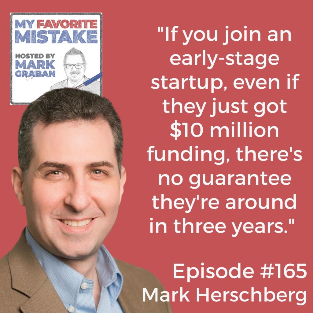 "If you join an early-stage startup, even if they just got $10 million funding, there's no guarantee they're around in three years." 