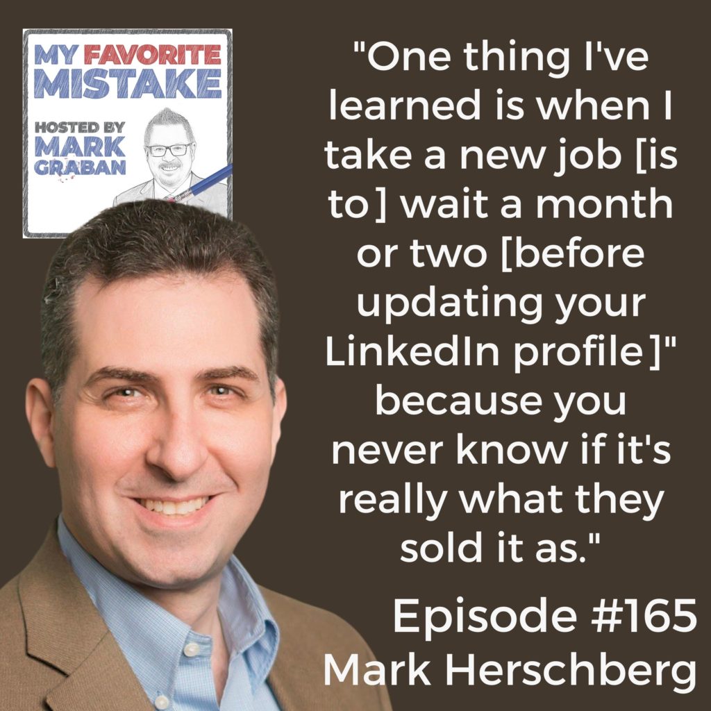 "One thing I've learned is when I take a new job [is to] wait a month or two [before updating your LinkedIn profile]" because you never know if it's really what they sold it as."