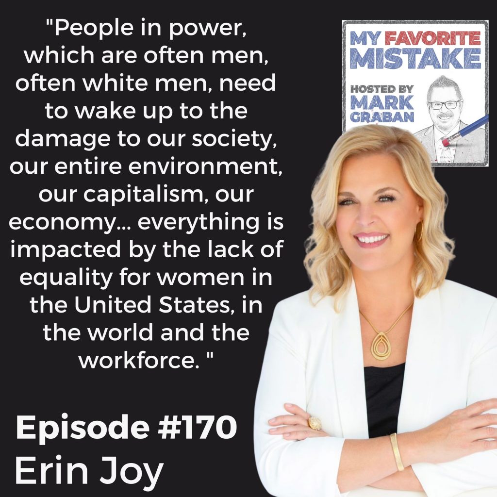 "People in power, which are often men, often white men, need to wake up to the damage to our society, our entire environment, our capitalism, our economy... everything is impacted by the lack of equality for women in the United States, in the world and the workforce. "