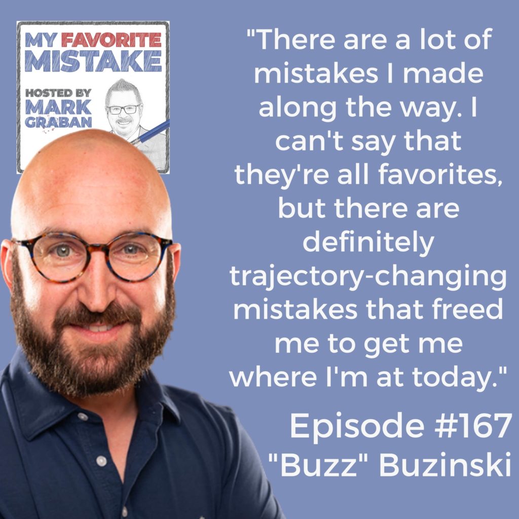 "There are a lot of mistakes I made along the way. I can't say that they're all favorites, but there are definitely trajectory-changing mistakes that freed me to get me where I'm at today."