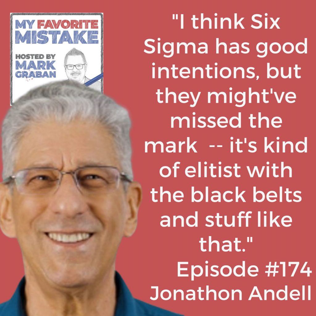 "I think Six Sigma has good intentions, but they might've missed the mark  -- it's kind of elitist with the black belts and stuff like that."