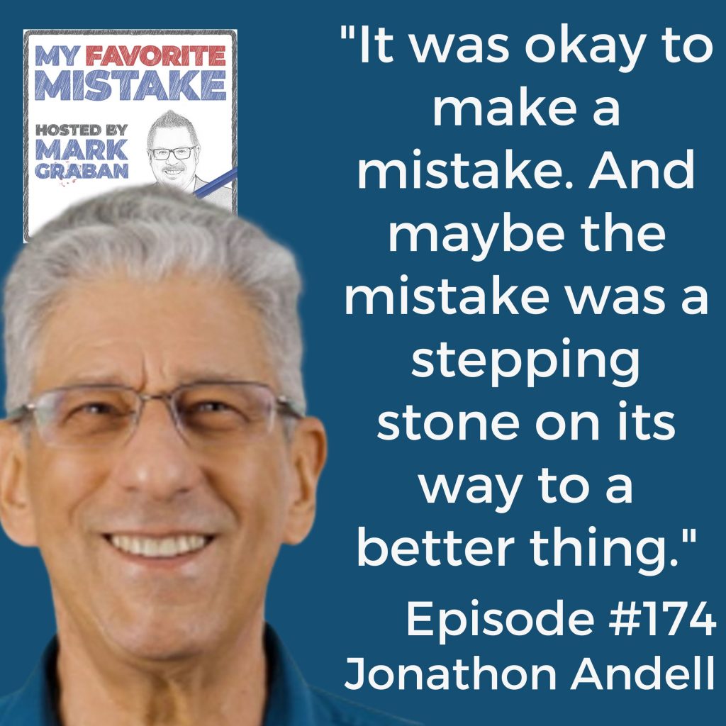 "It was okay to make a mistake. And maybe the mistake was a stepping stone on its way to a better thing."