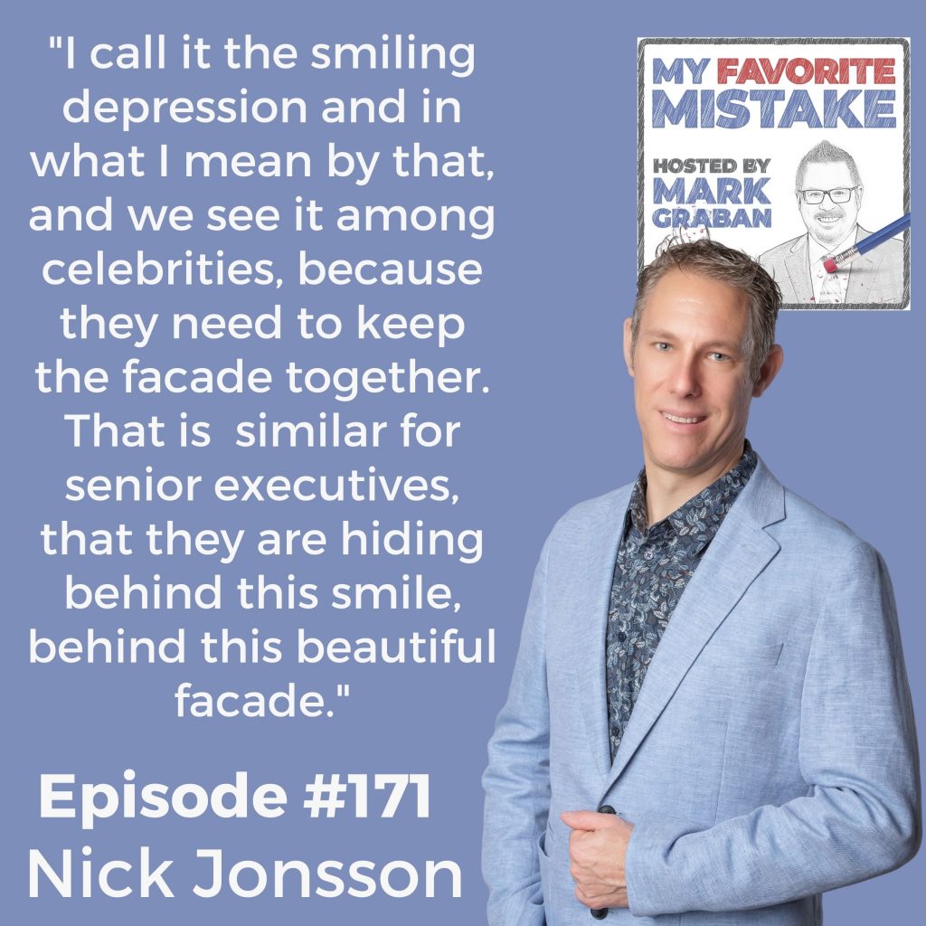"I call it the smiling depression and in what I mean by that, and we see it among celebrities, because they need to keep the facade together. That is  similar for senior executives, that they are hiding behind this smile, behind this beautiful facade."