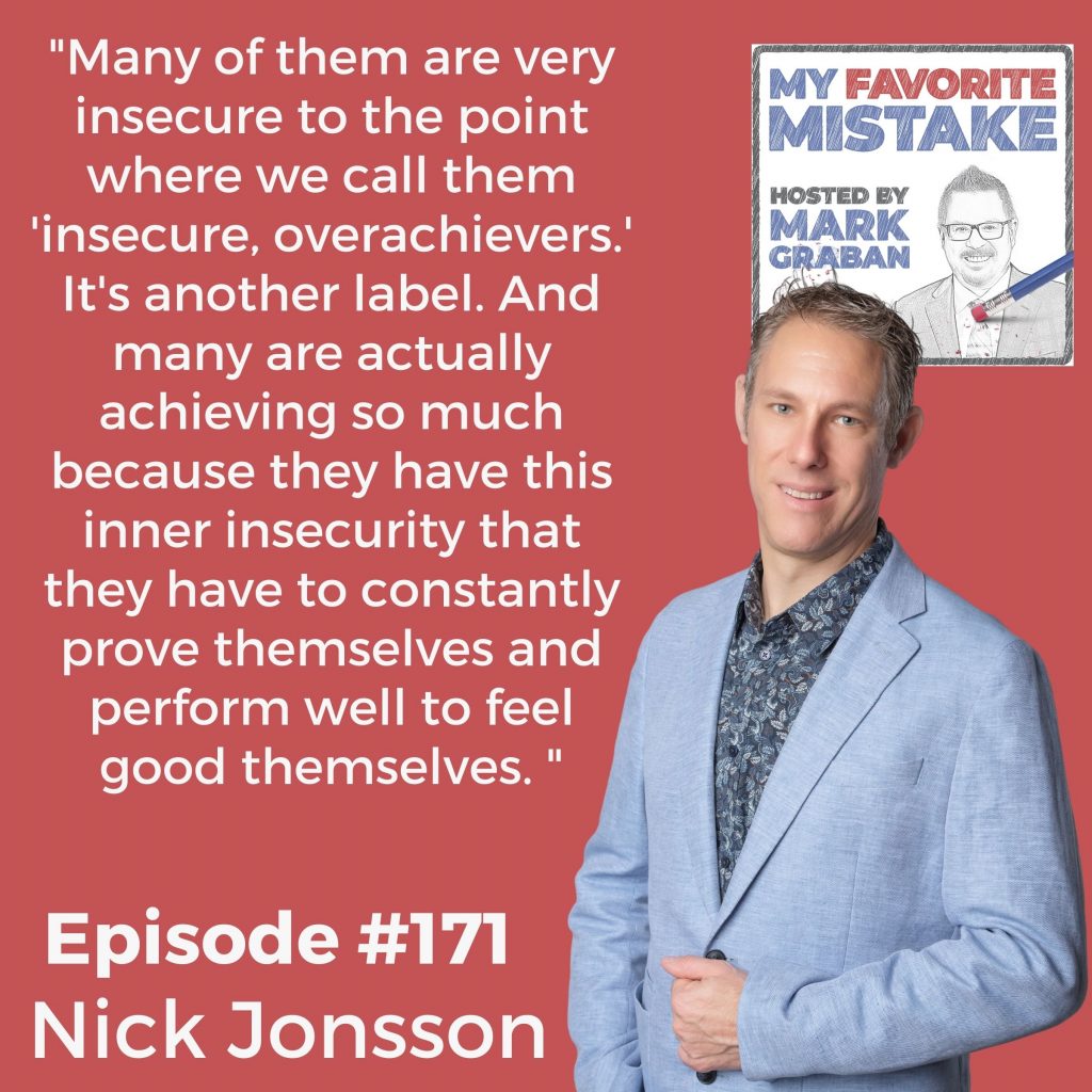 "Many of them are very insecure to the point where we call them 'insecure, overachievers.' It's another label. And many are actually achieving so much because they have this inner insecurity that they have to constantly prove themselves and perform well to feel good themselves. "