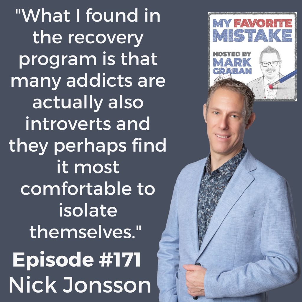 "What I found in the recovery program is that many addicts are actually also introverts and they perhaps find it most comfortable to isolate themselves." 