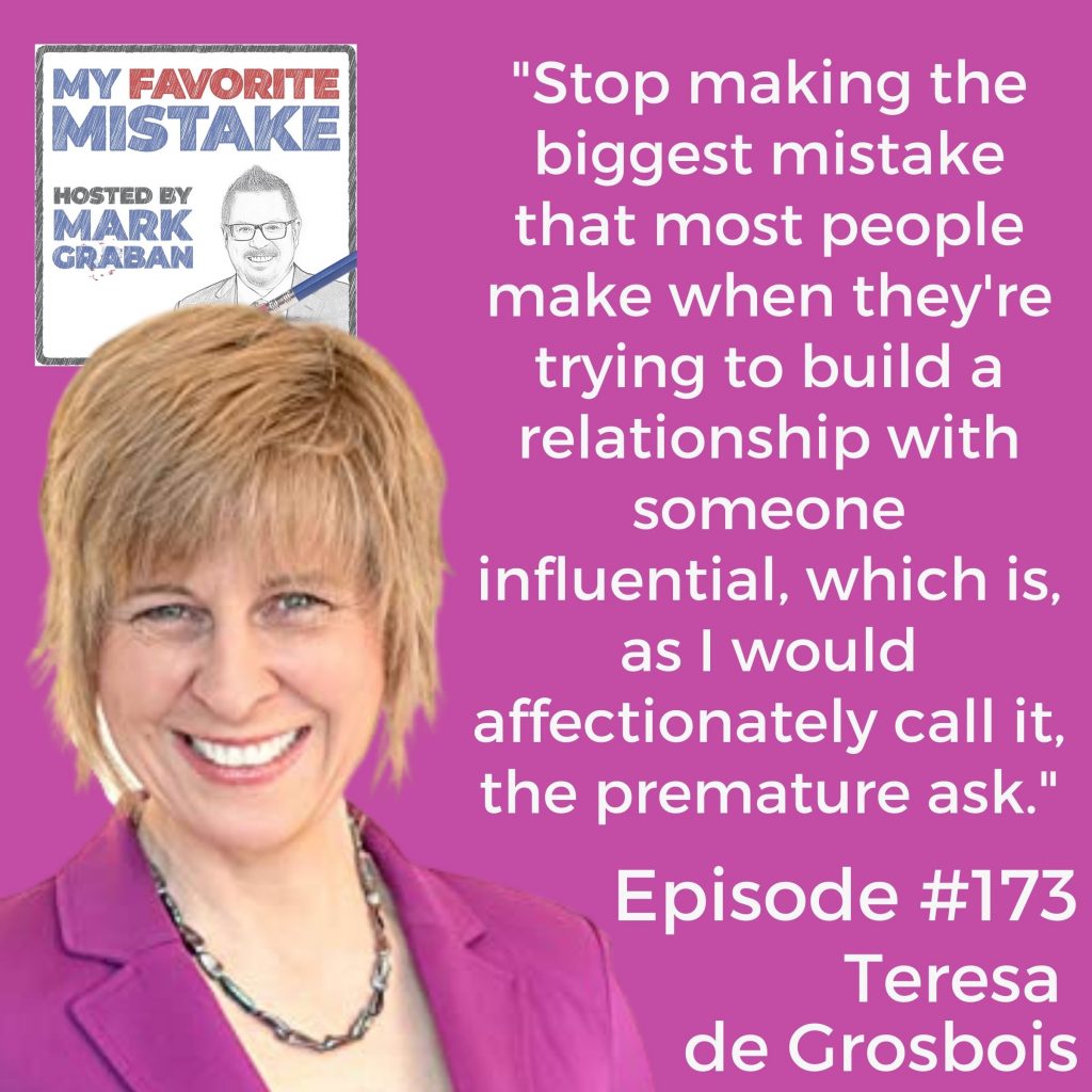 "Stop making the biggest mistake that most people make when they're trying to build a relationship with someone influential, which is, as I would affectionately call it, the premature ask."