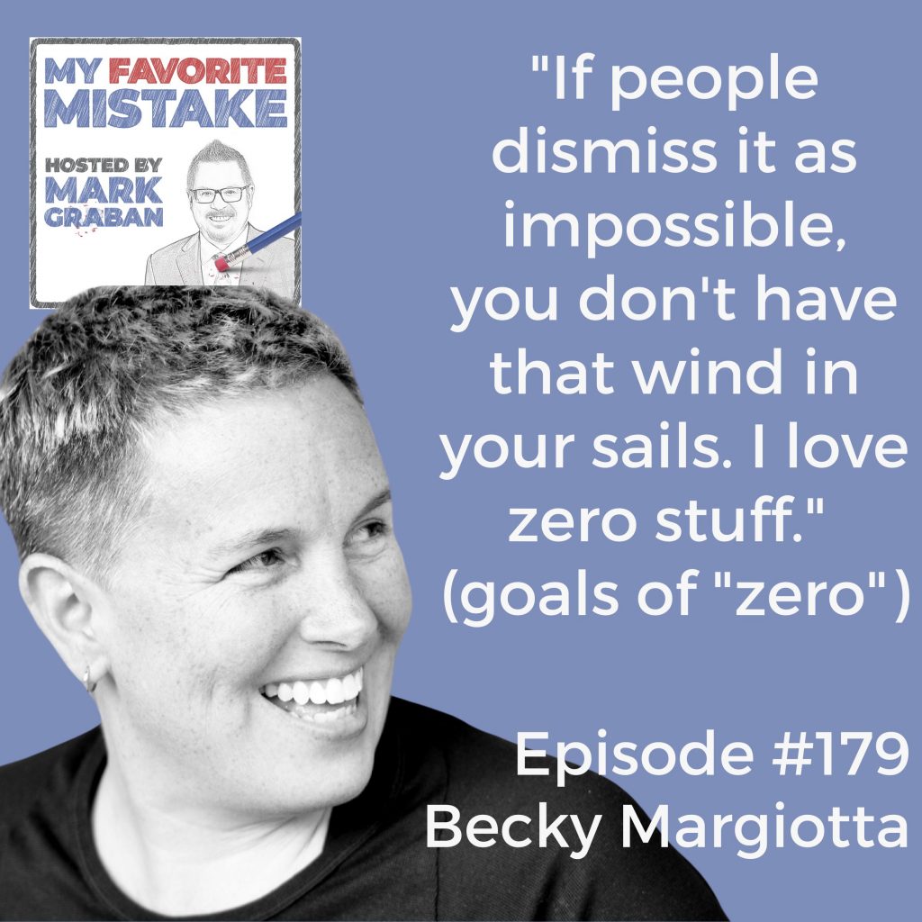 "If people dismiss it as impossible, you don't have that wind in your sails. I love zero stuff." (goals of "zero")