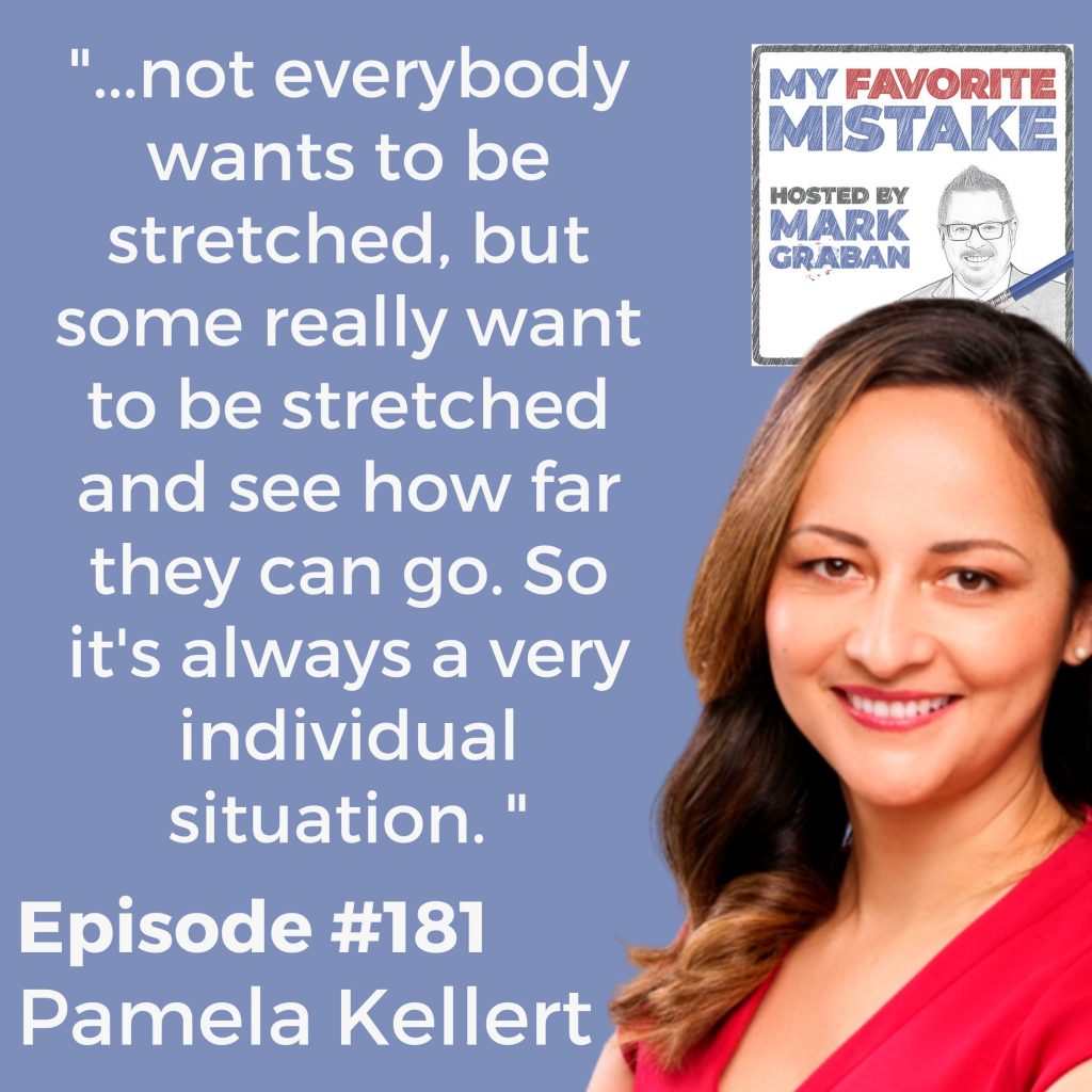 "...not everybody wants to be stretched, but some really want to be stretched and see how far they can go. So it's always a very individual situation. "