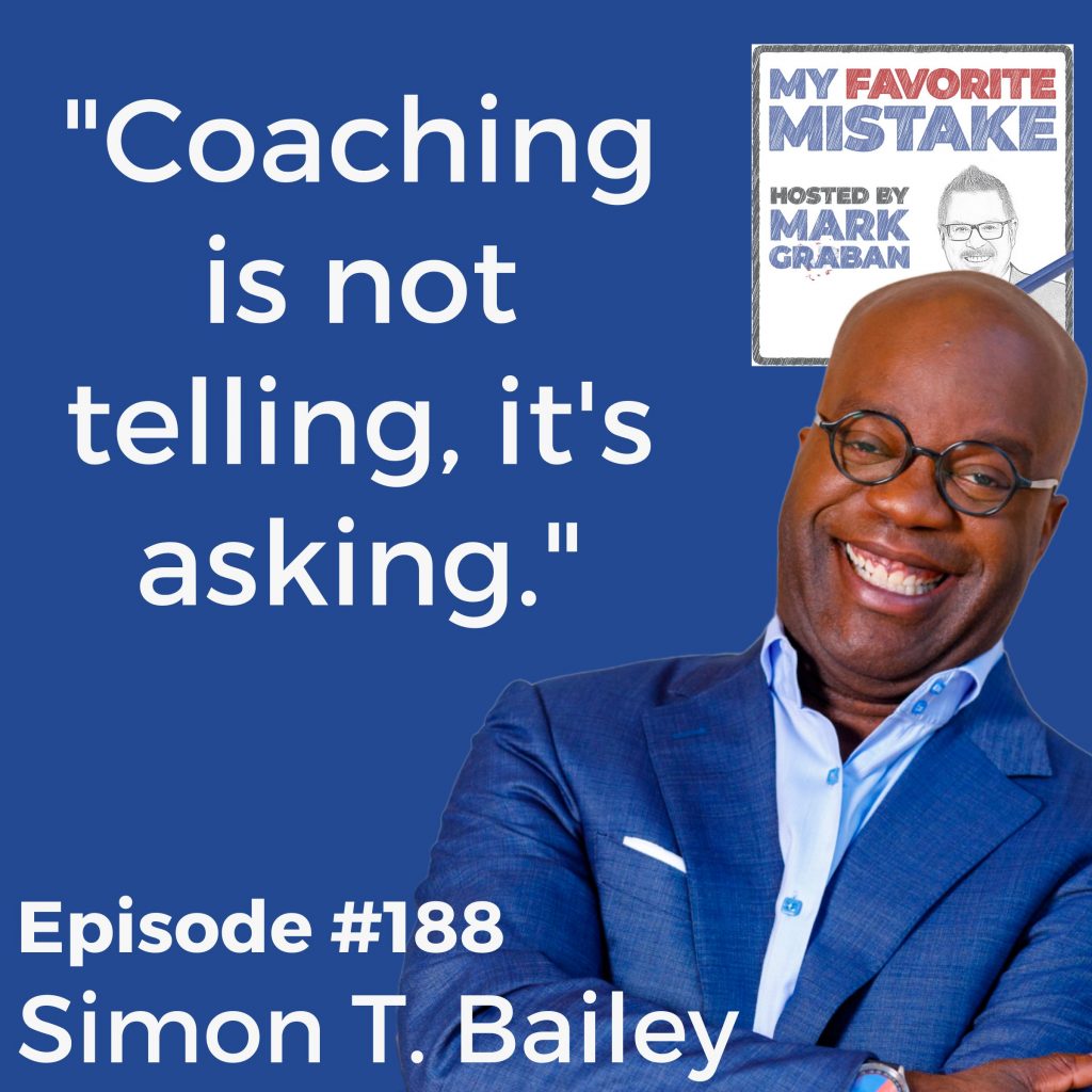 "Coaching is not telling, it's asking." Simon T. Bailey