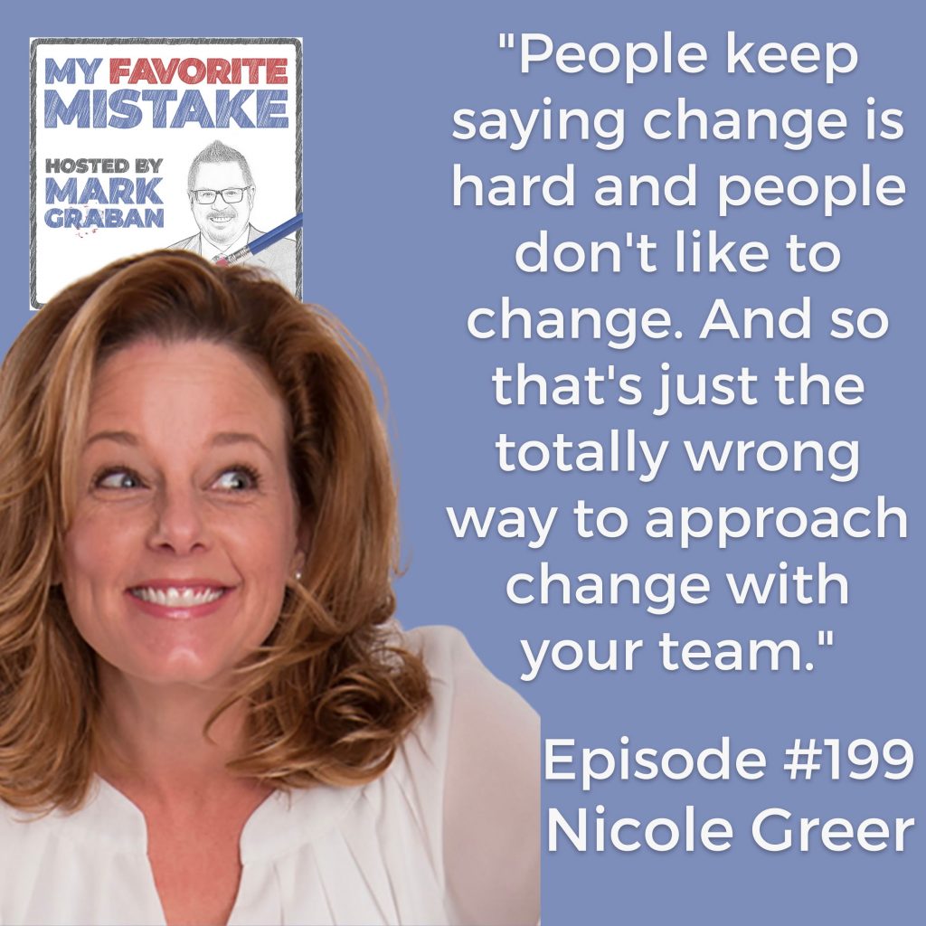 "People keep saying change is hard and people don't like to change. And so that's just the totally wrong way to approach change with your team." Nicole Greer