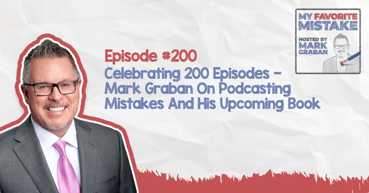 Celebrating 200 Episodes — Mark Graban On Podcasting Mistakes And His Upcoming Book, “The Mistakes That Make Us”
