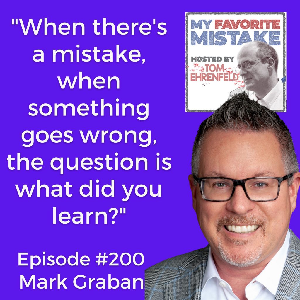 "When there's a mistake, when something goes wrong, the question is what did you learn?" - Mark Graban