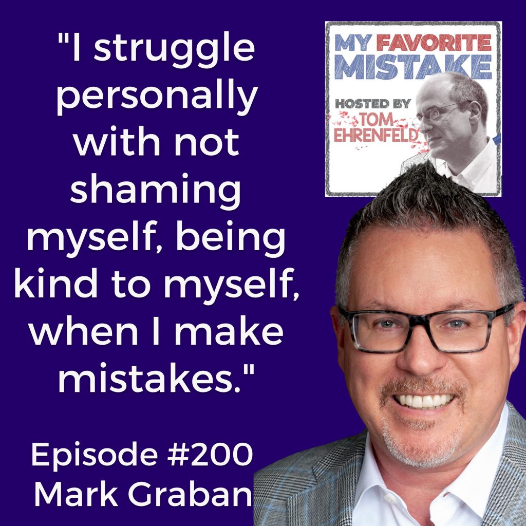 "I struggle personally with not shaming myself, being kind to myself, when I make mistakes."  - Mark graban