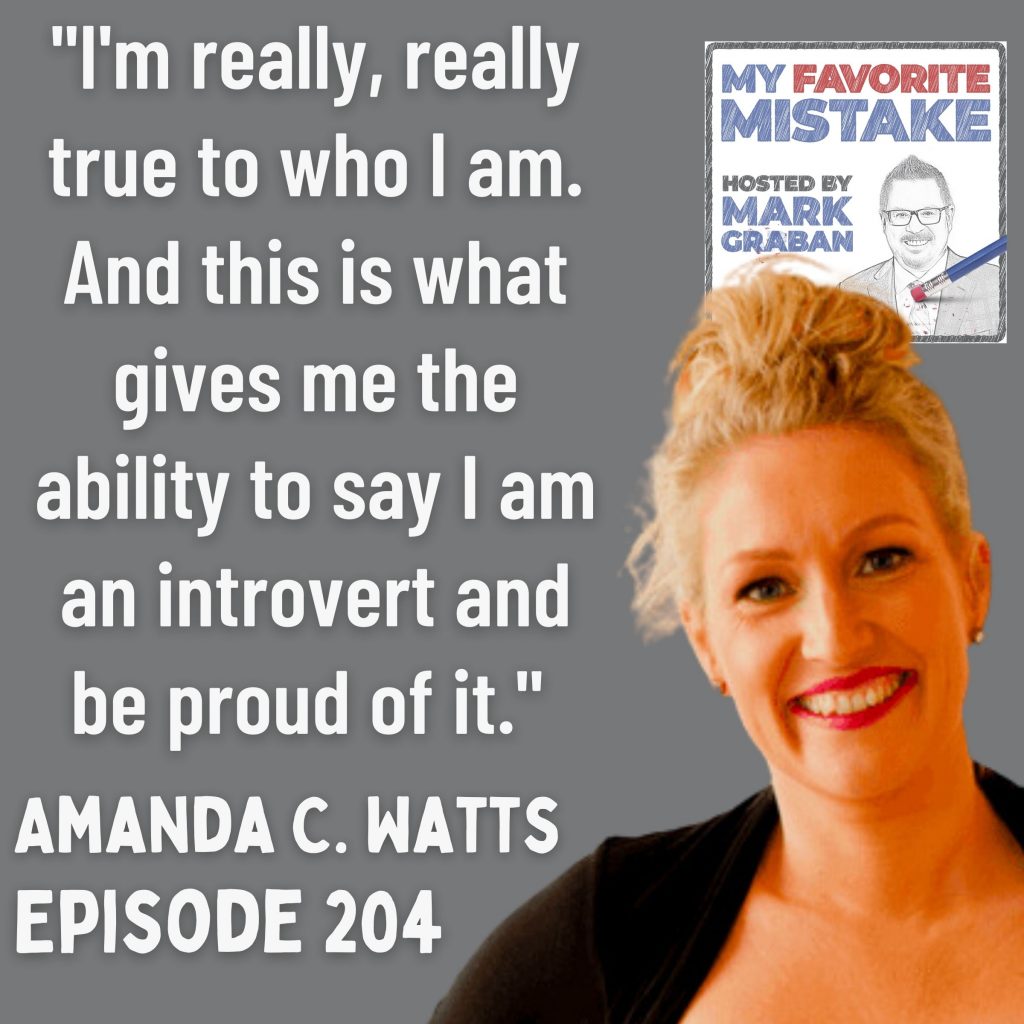 "I'm really, really true to who I am. And this is what gives me the ability to say I am an introvert and be proud of it."  Amanda C. Watts