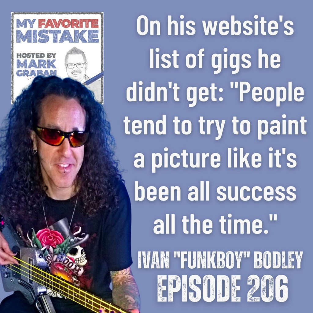 On his website's list of gigs he didn't get: "People tend to try to paint a picture like it's been all success all the time." - Ivan funkboy bodley