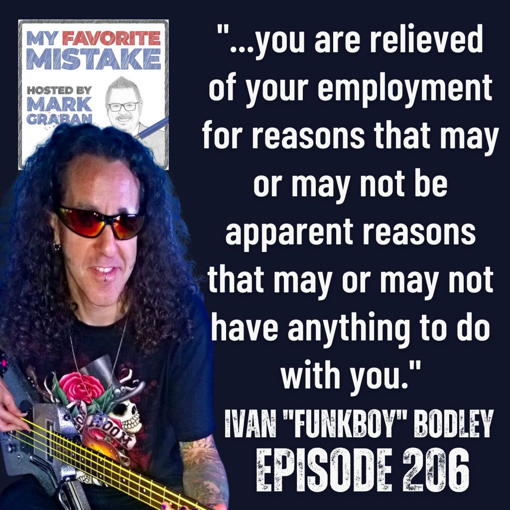 "...you are relieved of your employment for reasons that may or may not be apparent reasons that may or may not have anything to do with you." Ivan funkboy bodley