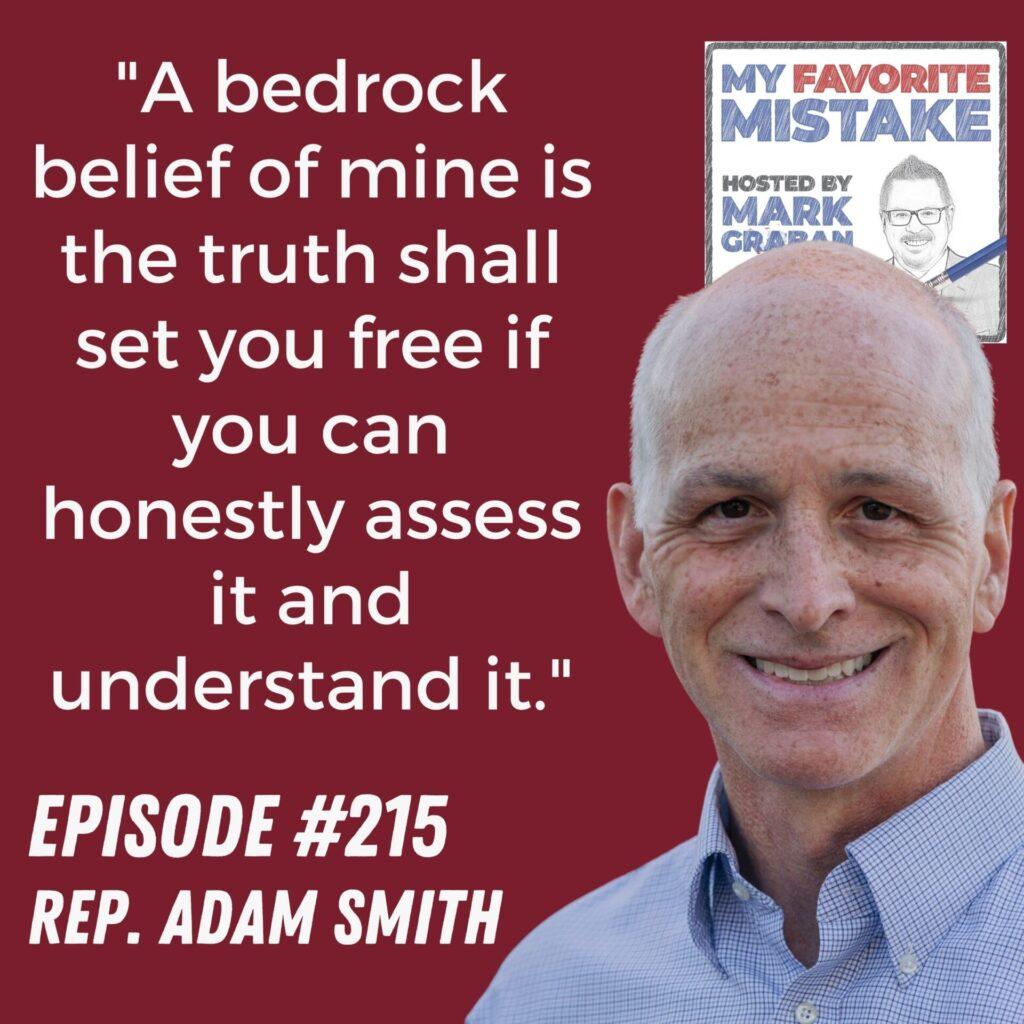 "A bedrock belief of mine is the truth shall set you free if you can honestly assess it and understand it." - Rep,. Adam smith