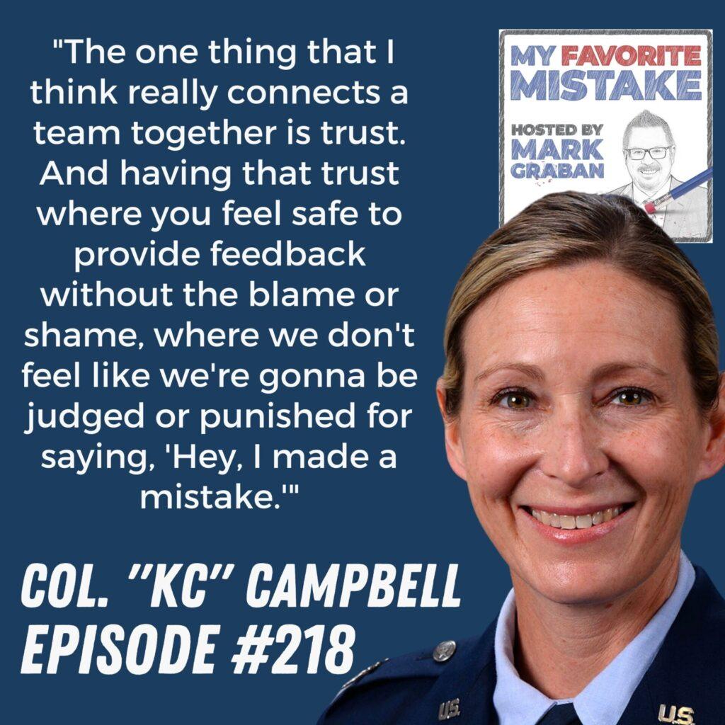  "The one thing that I think really connects a team together is trust. And having that trust where you feel safe to provide feedback without the blame or shame, where we don't feel like we're gonna be judged or punished for saying, 'Hey, I made a mistake.'" - KC Campbell