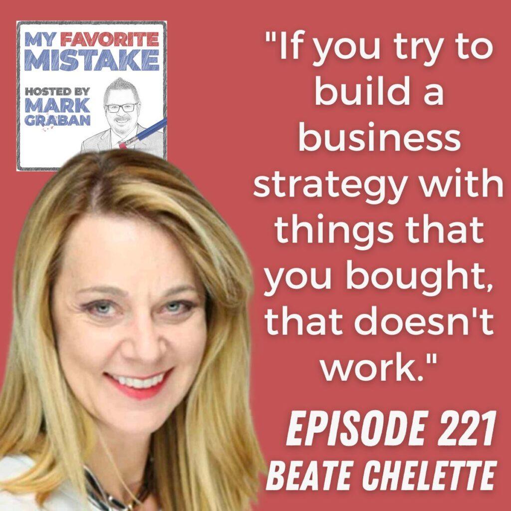 "If you try to build a business strategy with things that you bought, that doesn't work." Beate Chelette 