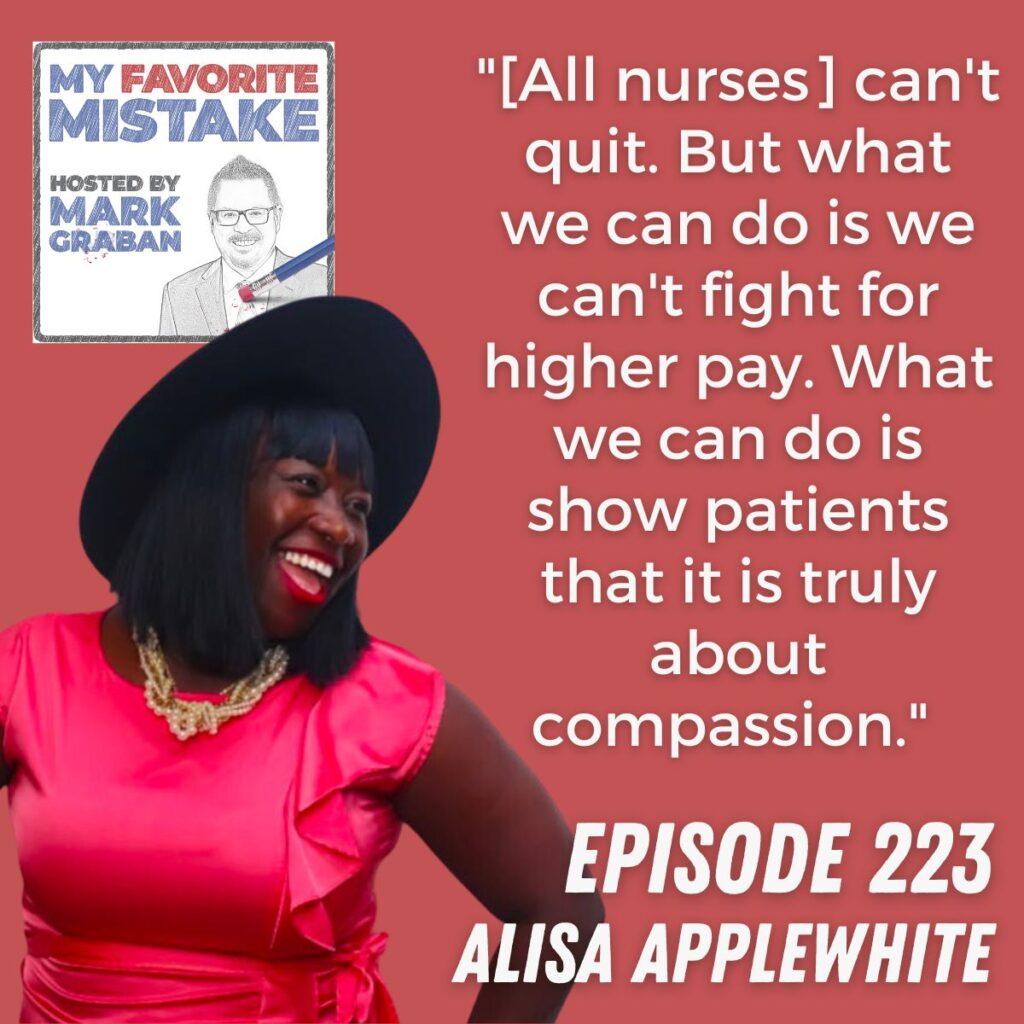 "[All nurses] can't quit. But what we can do is we can't fight for higher pay. What we can do is show patients that it is truly about compassion."  alisa applewhite