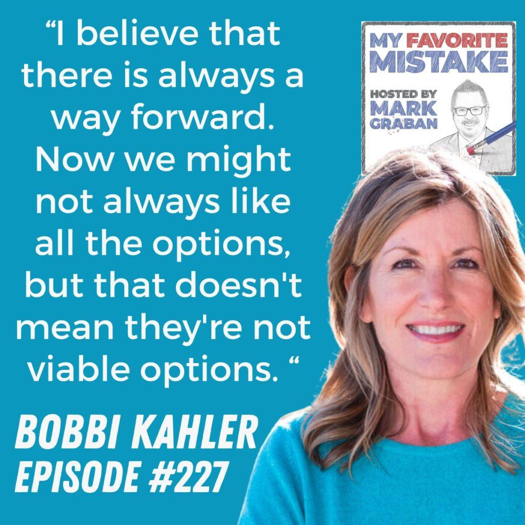 “I believe that there is always a way forward. Now we might not always like all the options, but that doesn't mean they're not viable options. “ Bobby Kahler