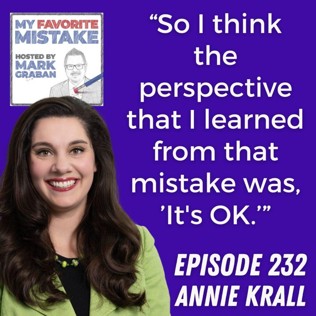 “So I think the perspective that I learned from that mistake was, ’It's OK.’” Annie Krall