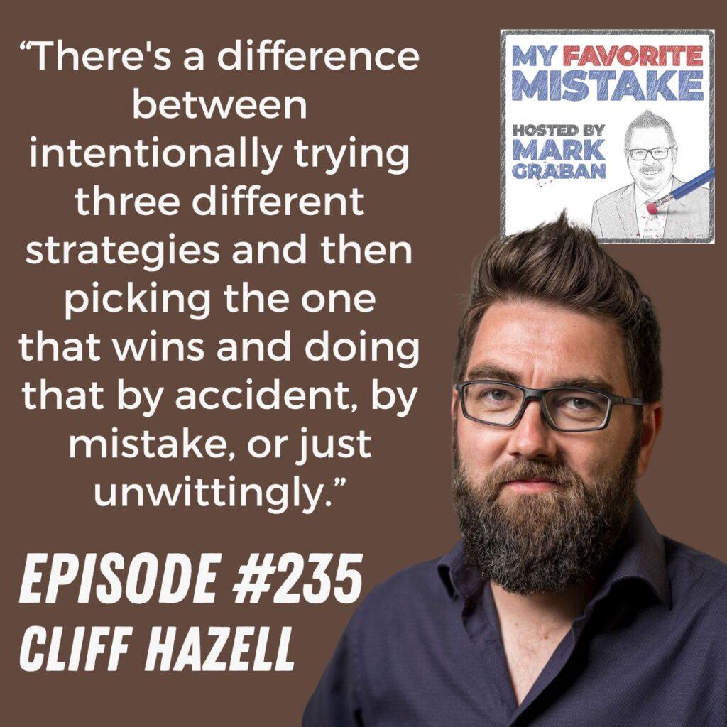 “There's a difference between intentionally trying three different strategies and then picking the one that wins and doing that by accident, by mistake, or just unwittingly.” Cliff Hazell
