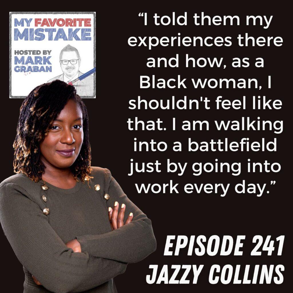 “I told them my experiences there and how, as a Black woman, I shouldn't feel like that. I am walking into a battlefield just by going into work every day.” Jazzy Collins