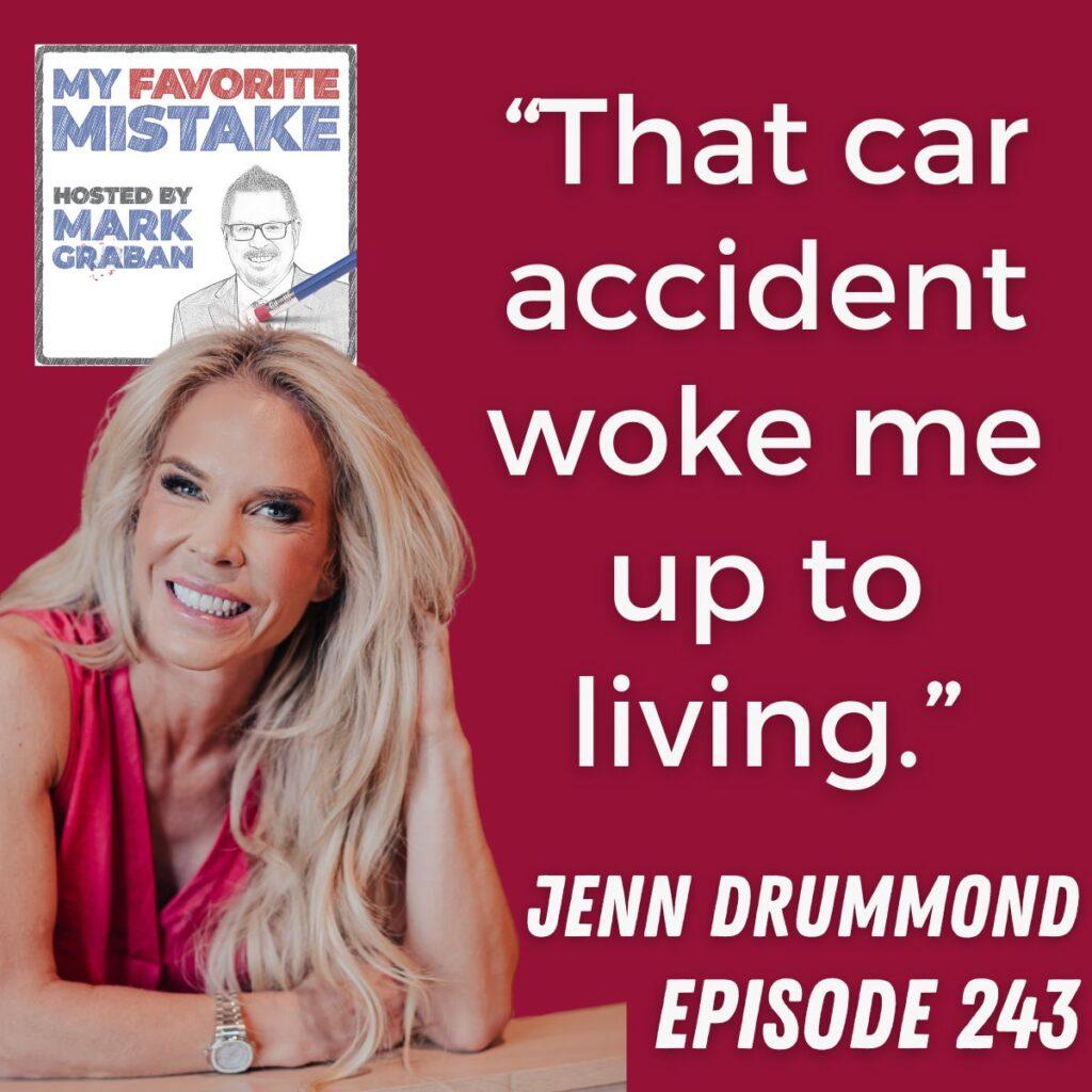 “That car accident woke me up to living.” Jenn Drummond