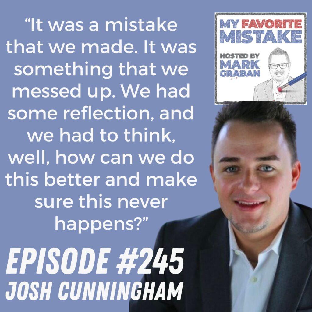 “It was a mistake that we made. It was something that we messed up. We had some reflection, and we had to think, well, how can we do this better and make sure this never happens?” Josh Cunningham