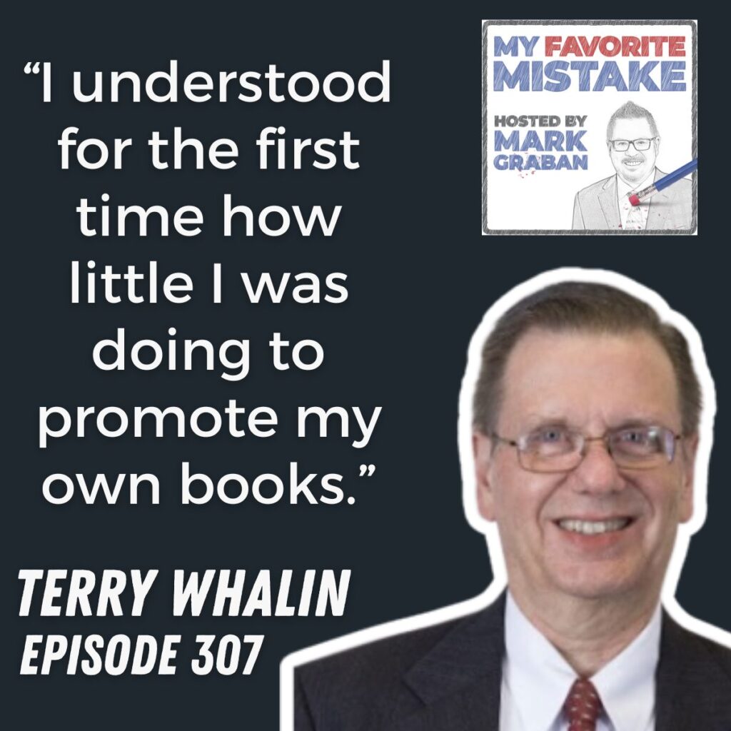 “I understood for the first time how little I was doing to promote my own books.”
TERRY WHALIN