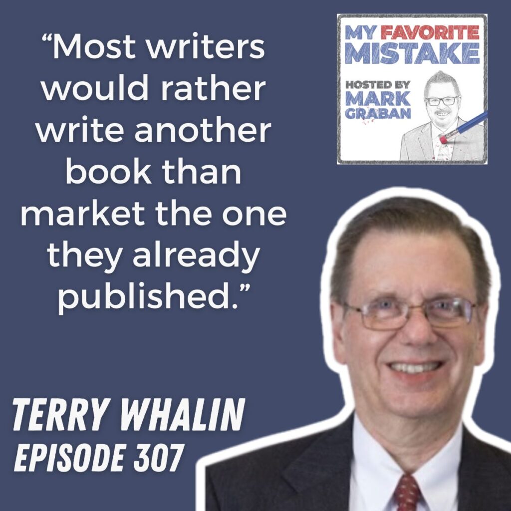 “Most writers would rather write another book than market the one they already published.”
TERRY WHALIN