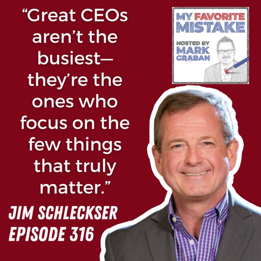 “Great CEOs aren’t the busiest—they’re the ones who focus on the few things that truly matter.”
jim schleckser