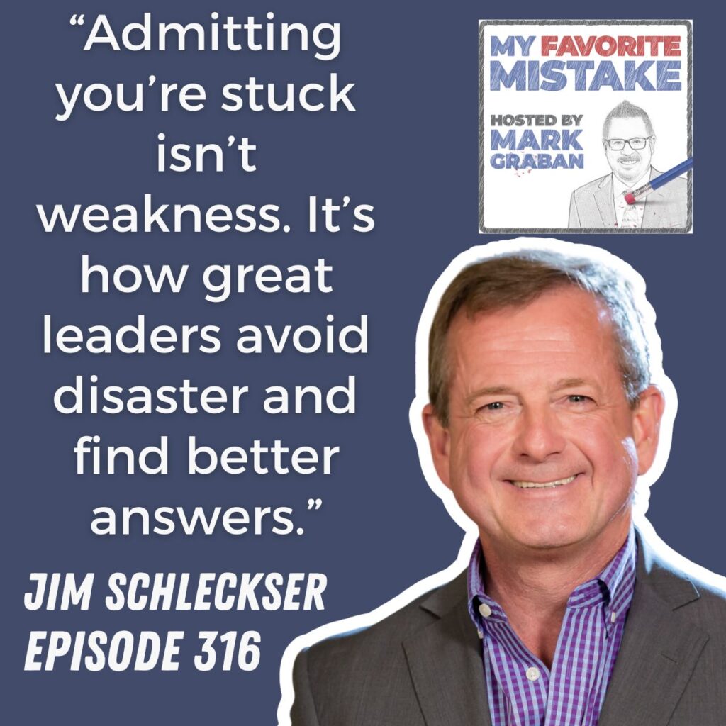 “Admitting you’re stuck isn’t weakness. It’s how great leaders avoid disaster and find better answers.”
jim schleckser