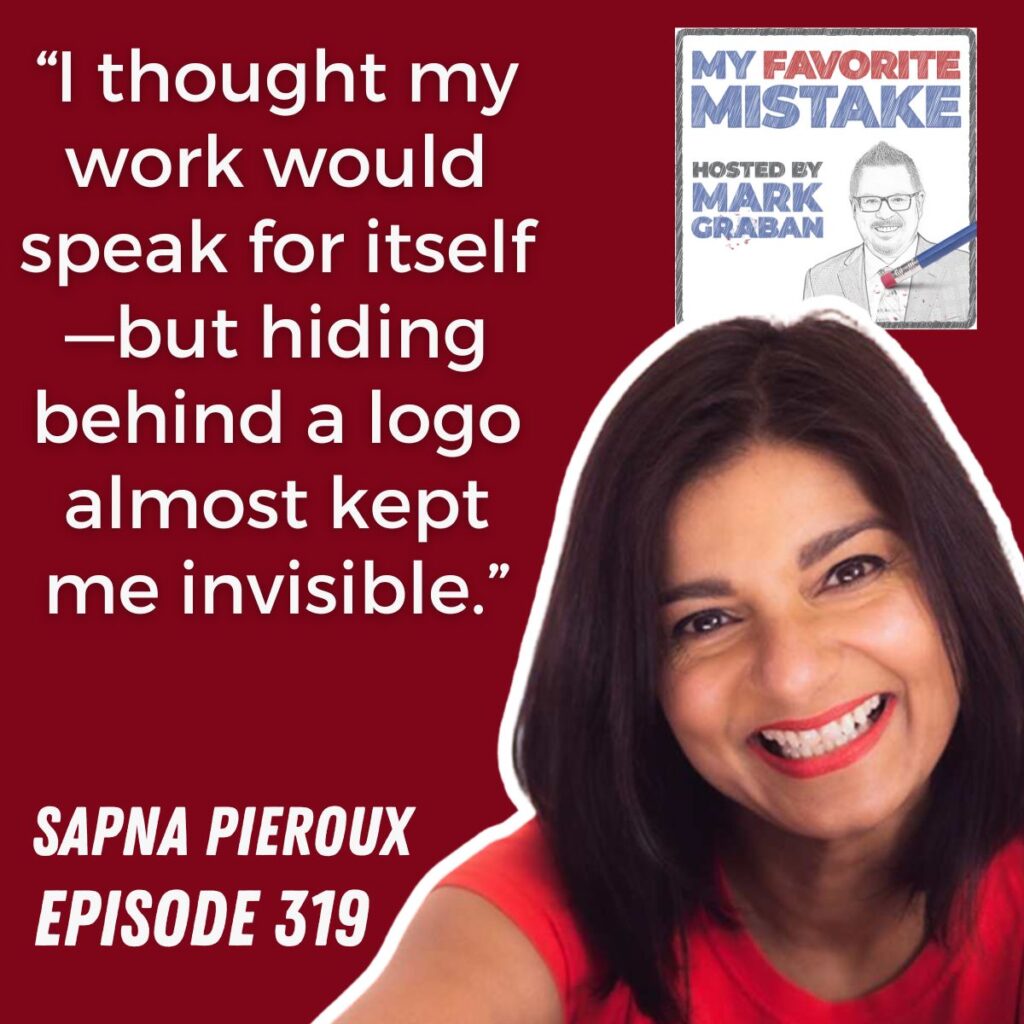 “I thought my work would speak for itself—but hiding behind a logo almost kept me invisible.”
sapna pieroux