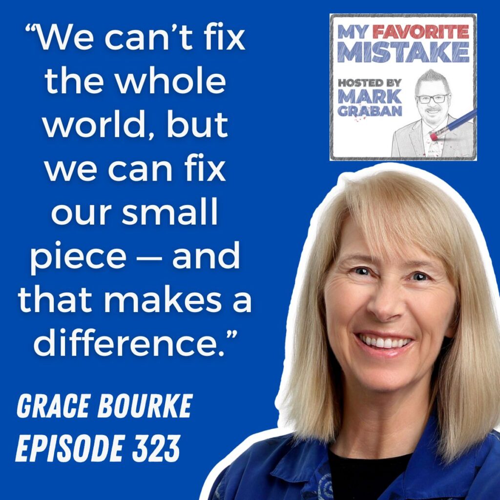 “We can’t fix the whole world, but we can fix our small piece — and that makes a difference.”
grace bourke