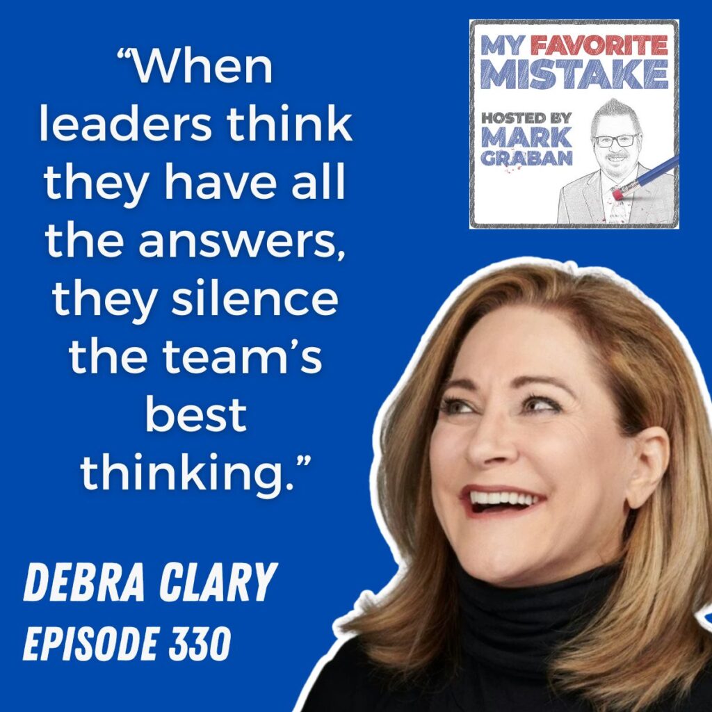 “When leaders think they have all the answers, they silence the team’s best thinking.”
debra clary