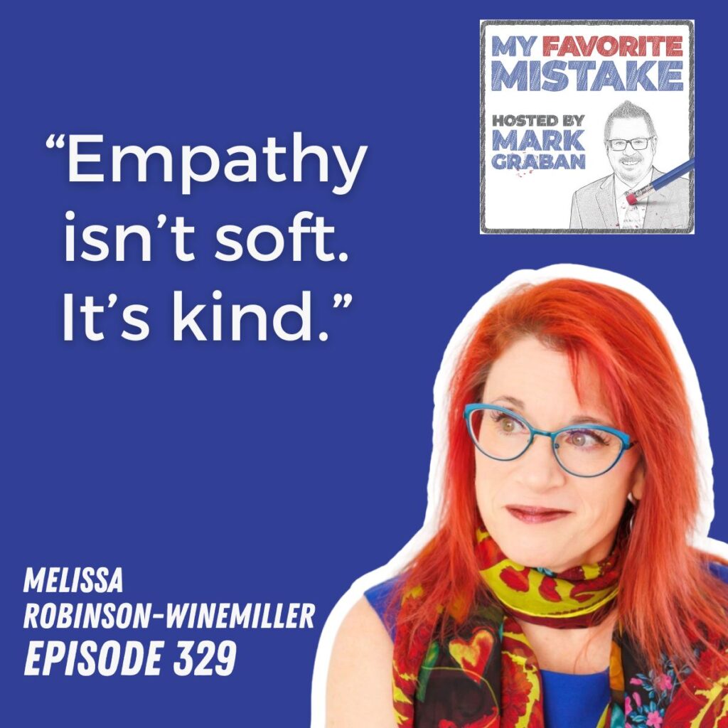“Empathy isn’t soft. It’s kind.”
Melissa
robinson-winemiller