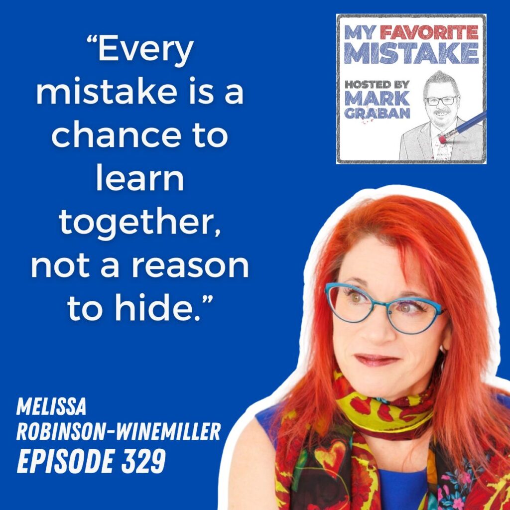 “Every mistake is a chance to learn together, not a reason to hide.”
Melissa
robinson-winemiller