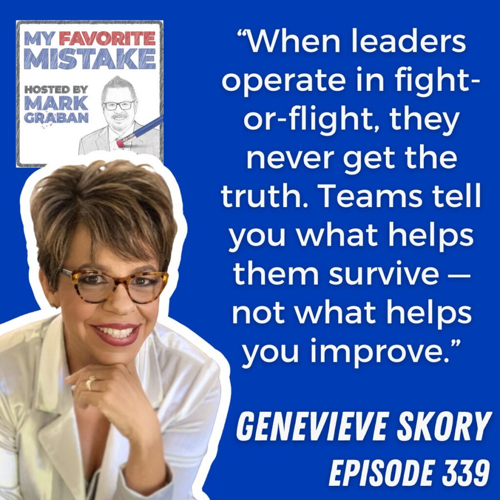 “When leaders operate in fight-or-flight, they never get the truth. Teams tell you what helps them survive — not what helps you improve.”
GENEVIEVE SKORY