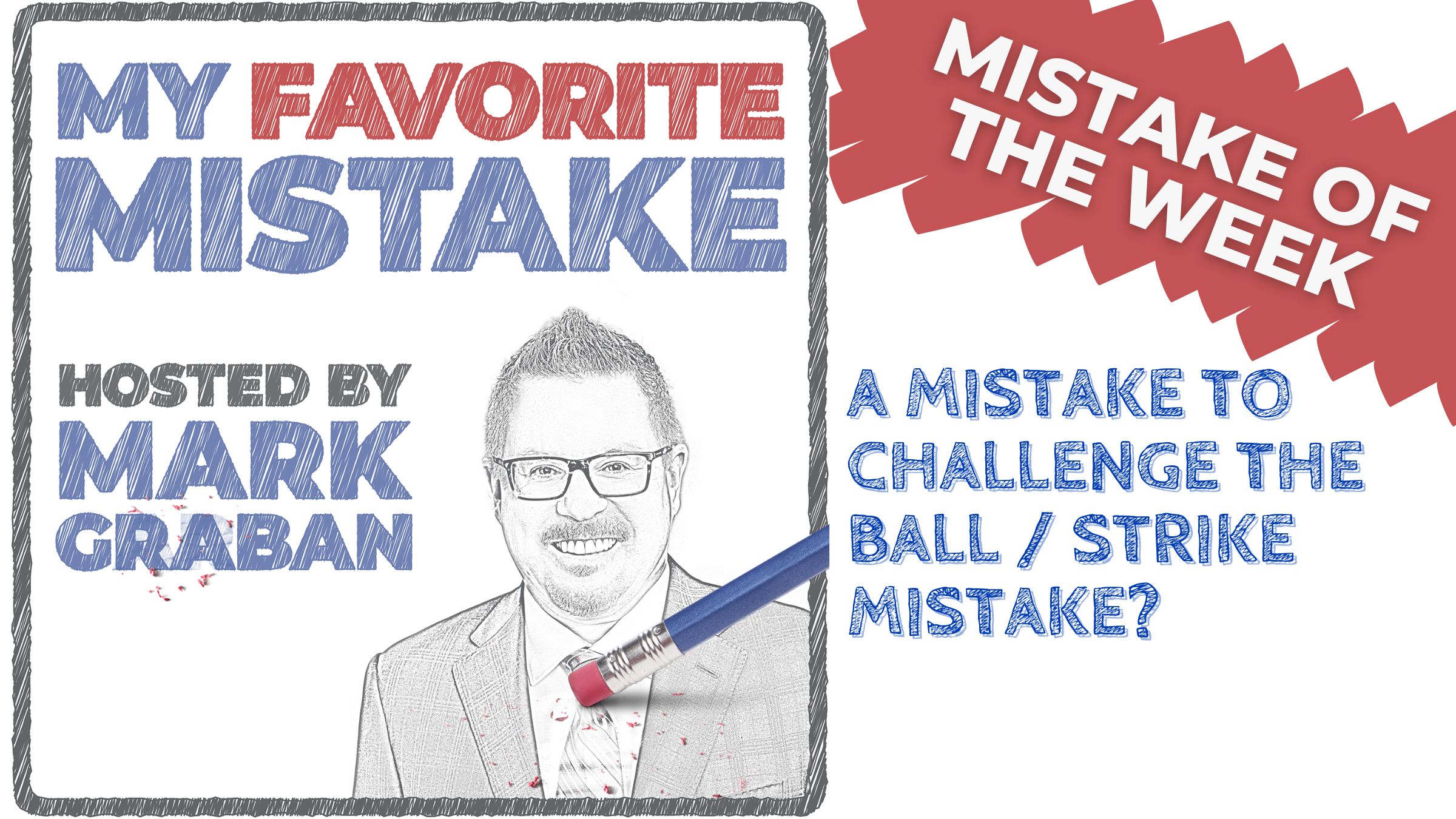 My Favorite Mistake podcast cover with host Mark Graban and the text "Mistake of the Week: A Mistake to Challenge the Ball / Strike Mistake?"