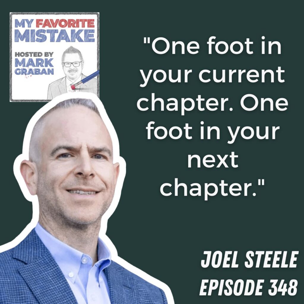"One foot in your current chapter. One foot in your next chapter."
JOel steele
