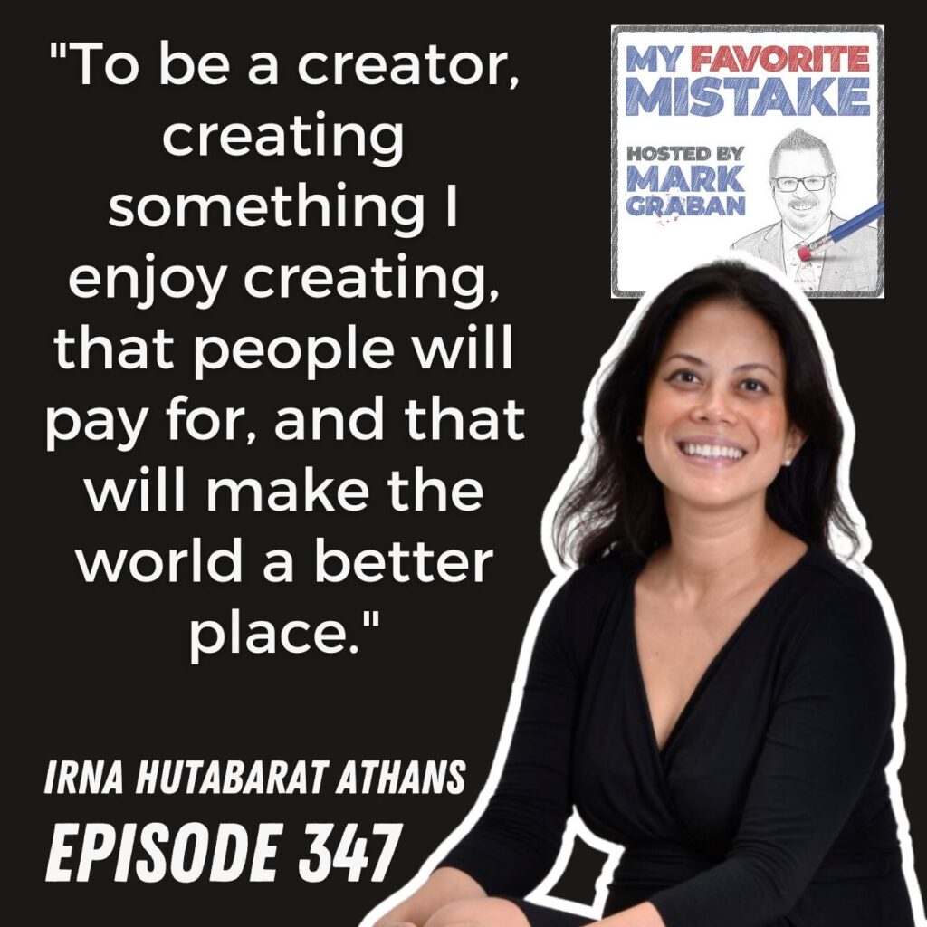 "To be a creator, creating something I enjoy creating, that people will pay for, and that will make the world a better place."






“
Irna Hutabarat Athans
