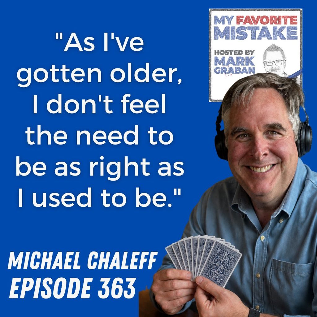 "As I've gotten older, I don't feel the need to be as right as I used to be."
MICHAEL CHALEFF