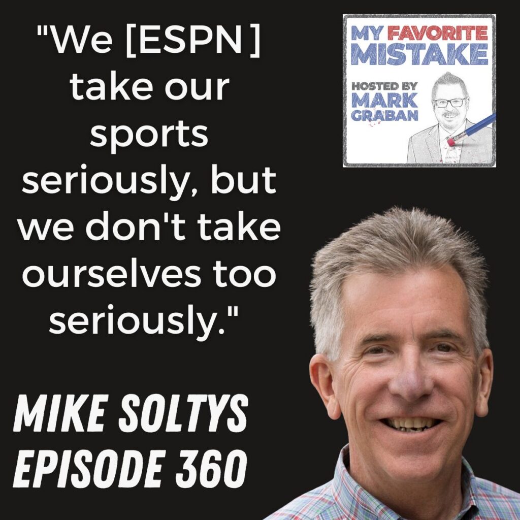 "We [ESPN] take our sports seriously, but we don't take ourselves too seriously."
Mike soltys